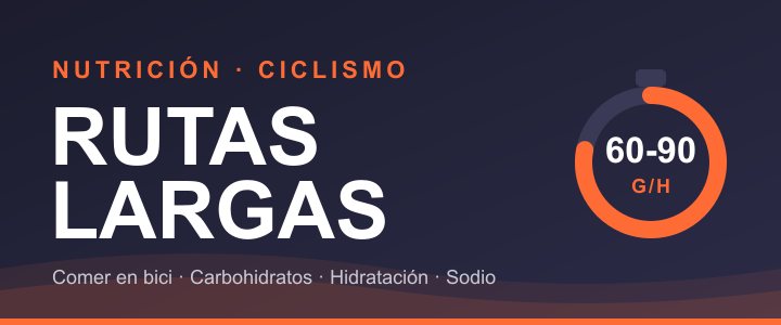 Cómo alimentarte en rutas largas de ciclismo: carbohidratos, hidratación y sodio