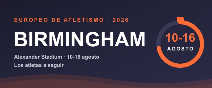 Europeo de atletismo Birmingham 2026, Alexander Stadium, 10-16 de agosto