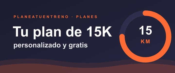 Plan de entrenamiento personalizado para una carrera de 15K
